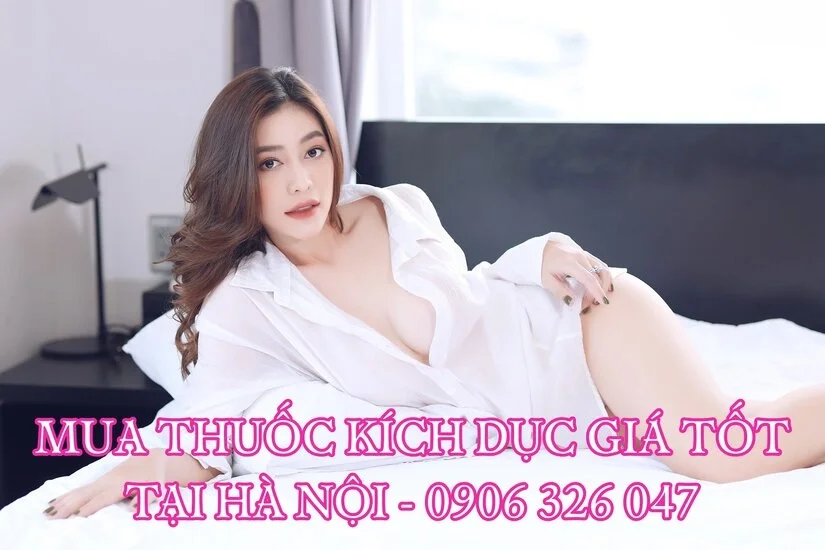 Cung cấp thuốc kích dục tại Hà Nội chất lượng cao